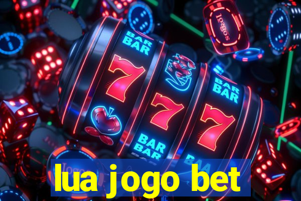 lua jogo bet